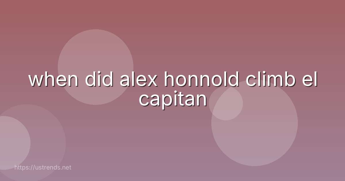 when did alex honnold climb el capitan