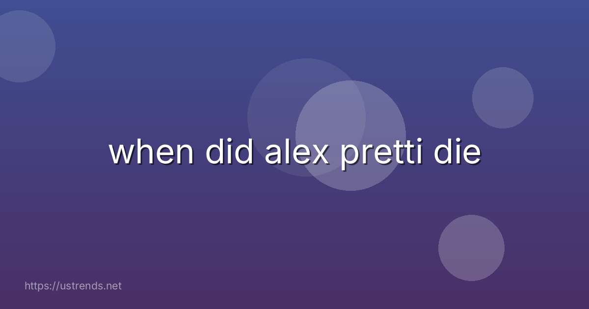 when did alex pretti die