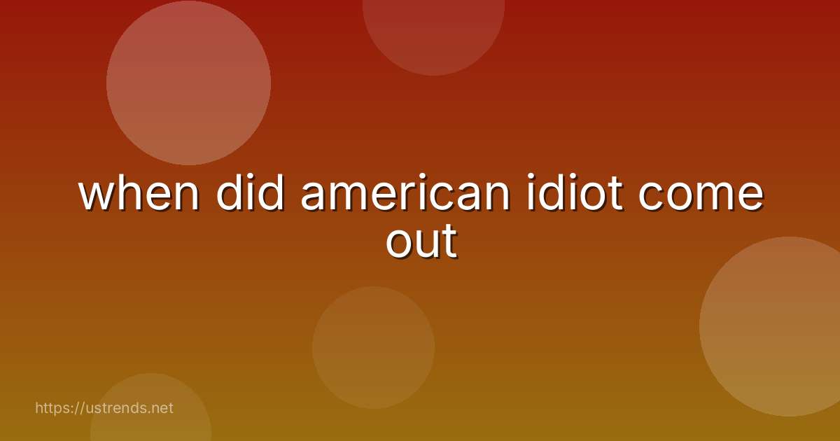 when did american idiot come out