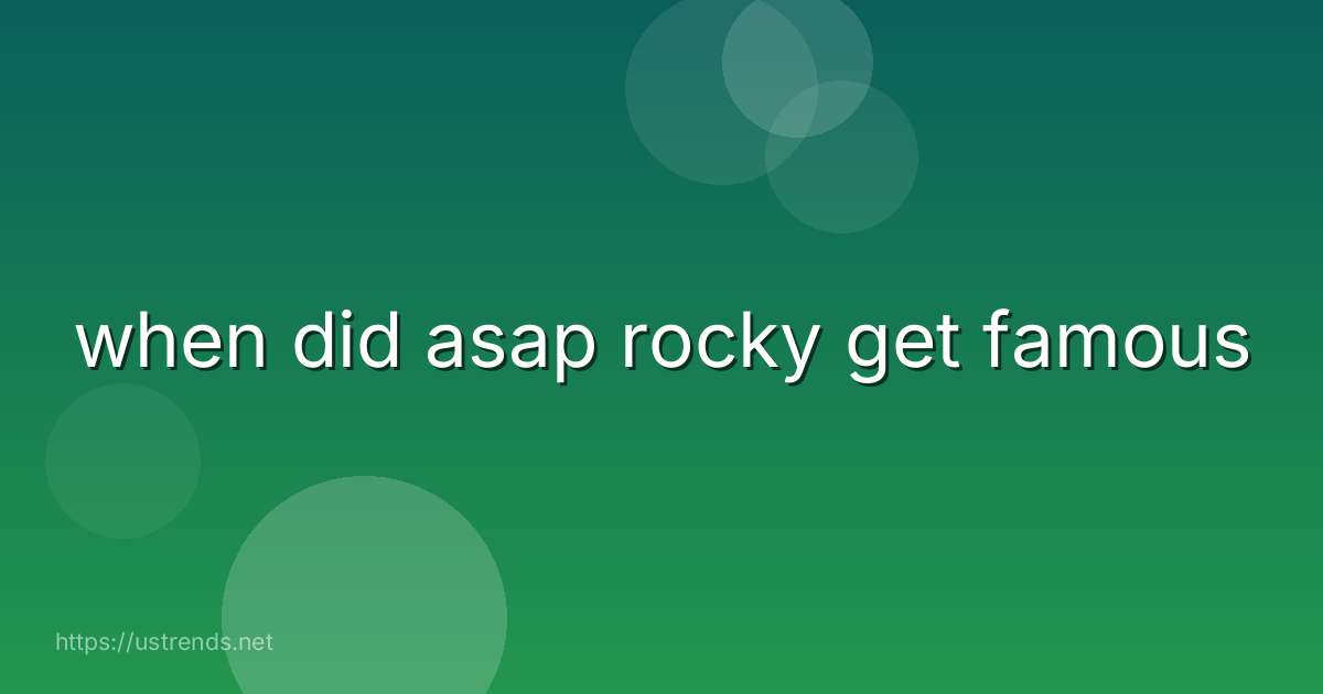 when did asap rocky get famous