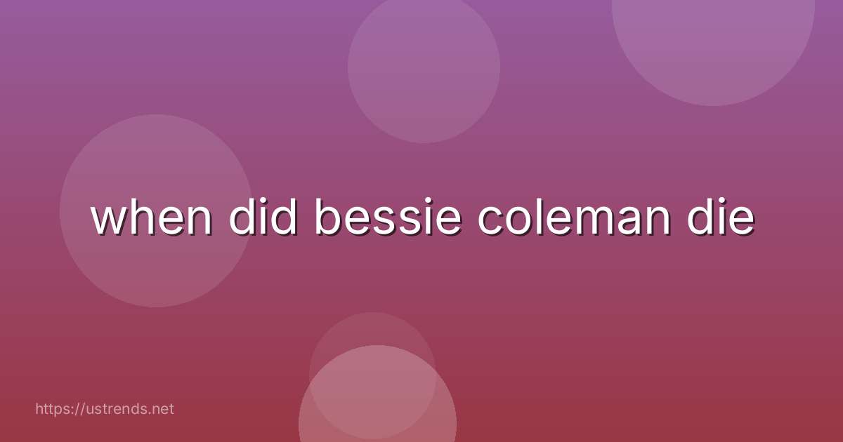 when did bessie coleman die