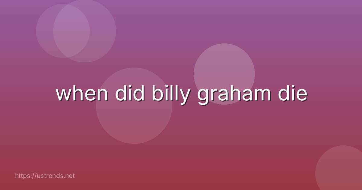 when did billy graham die