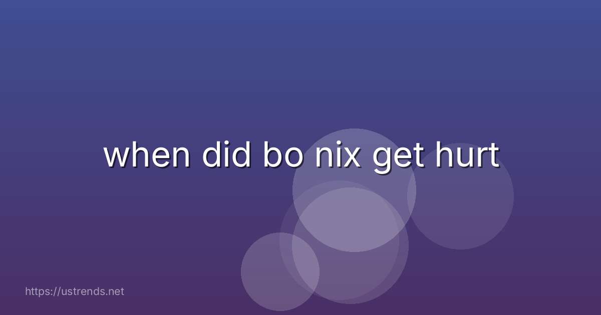 when did bo nix get hurt