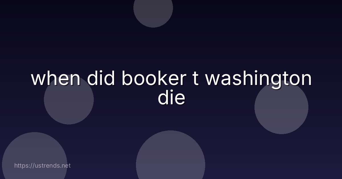 when did booker t washington die