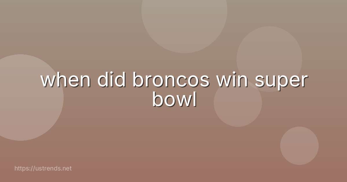when did broncos win super bowl