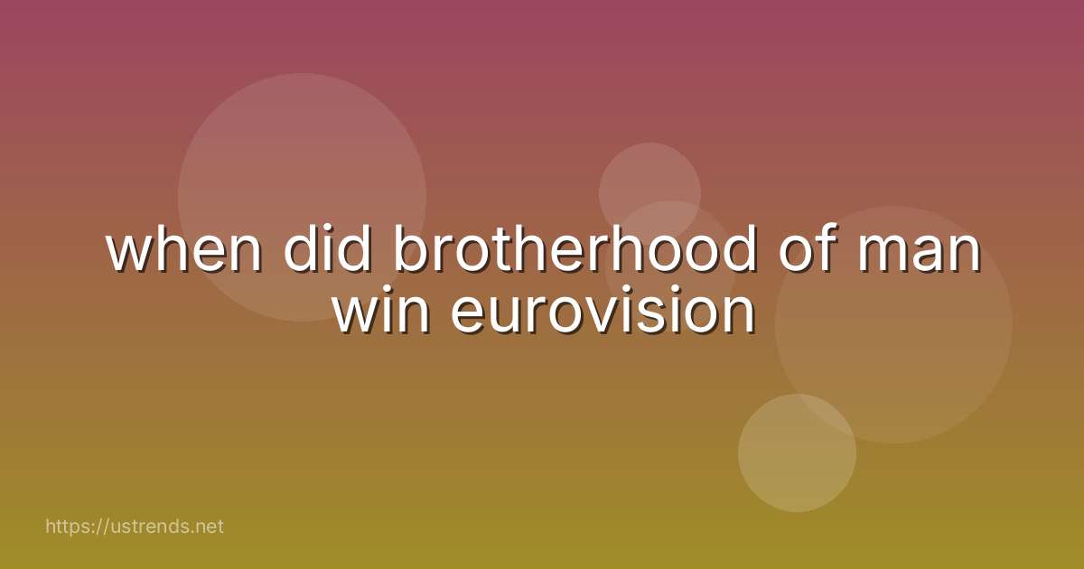 when did brotherhood of man win eurovision