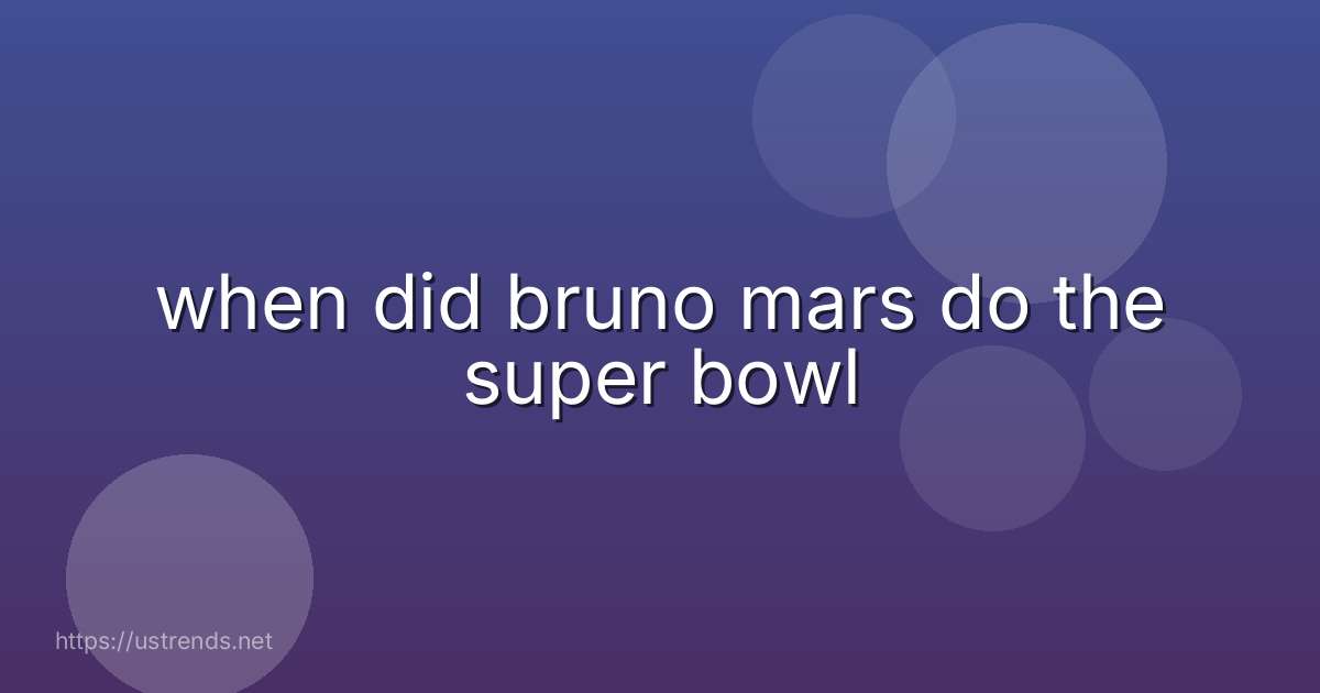 when did bruno mars do the super bowl