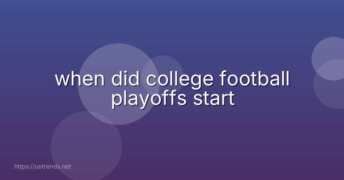 when did college football playoffs start