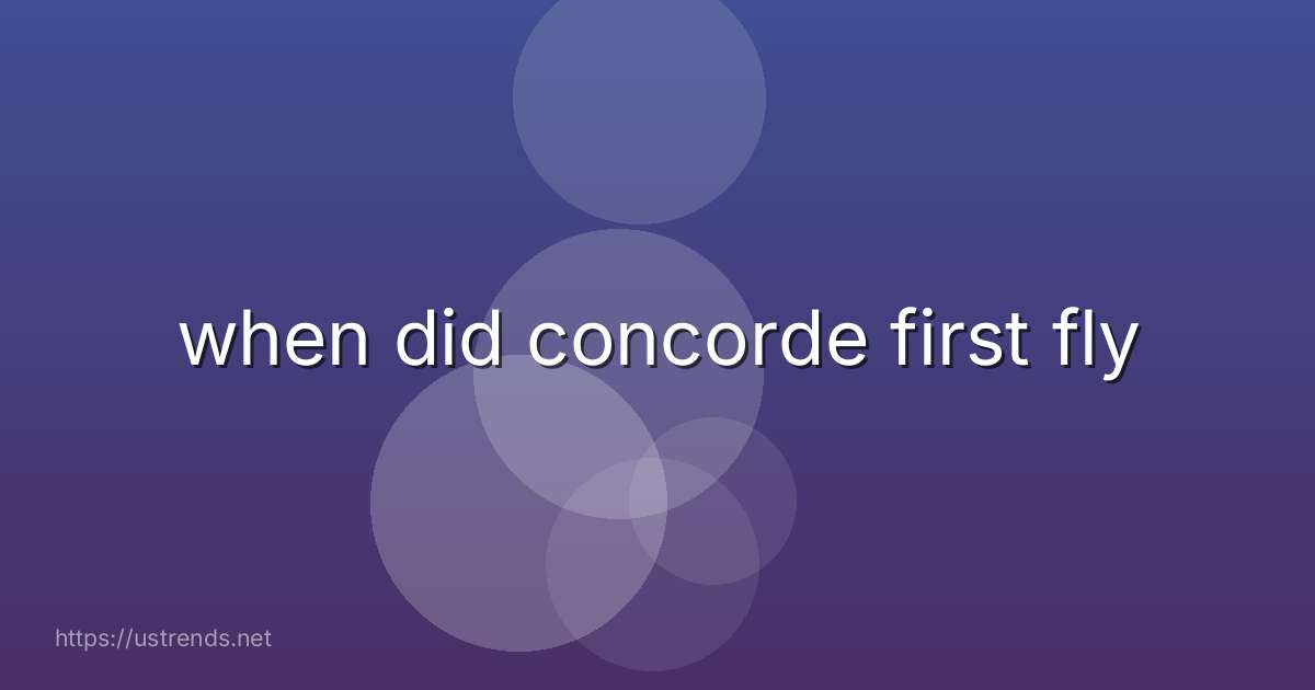 when did concorde first fly