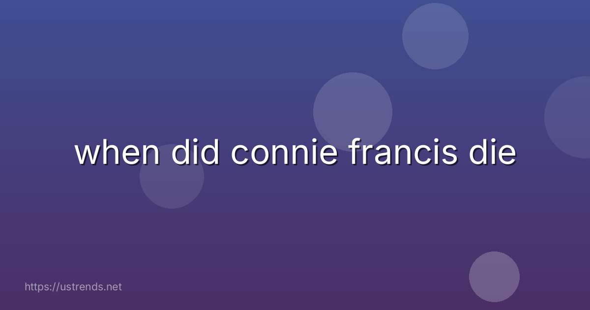 when did connie francis die