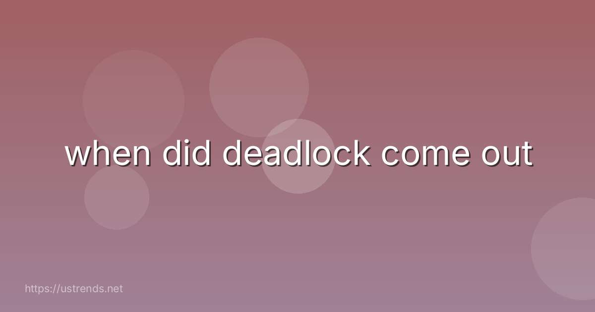 when did deadlock come out