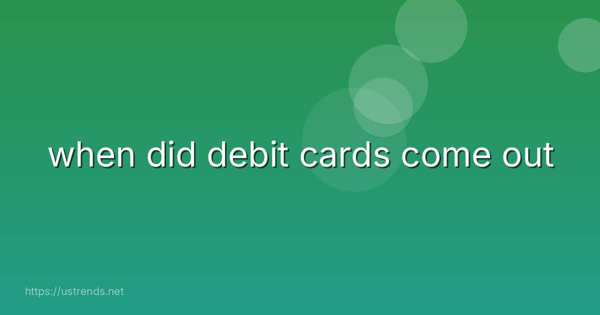 when did debit cards come out