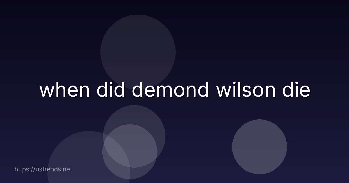 when did demond wilson die
