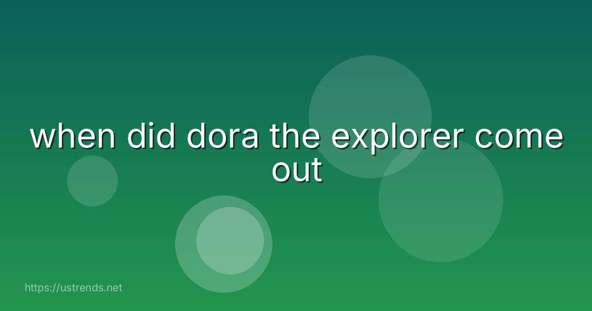 when did dora the explorer come out
