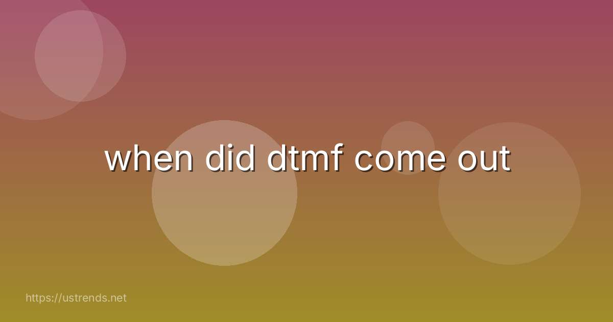 when did dtmf come out