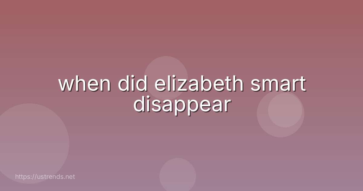 when did elizabeth smart disappear