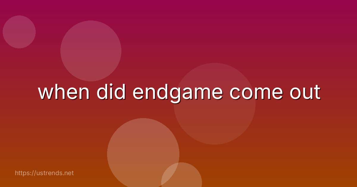 when did endgame come out