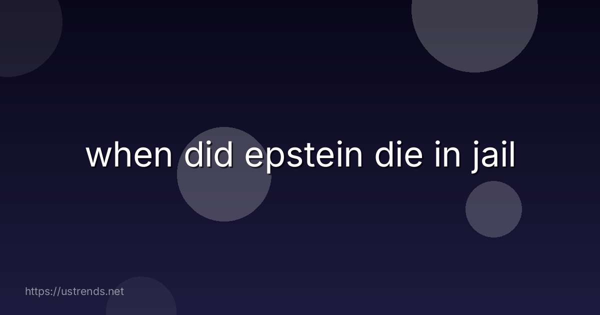 when did epstein die in jail