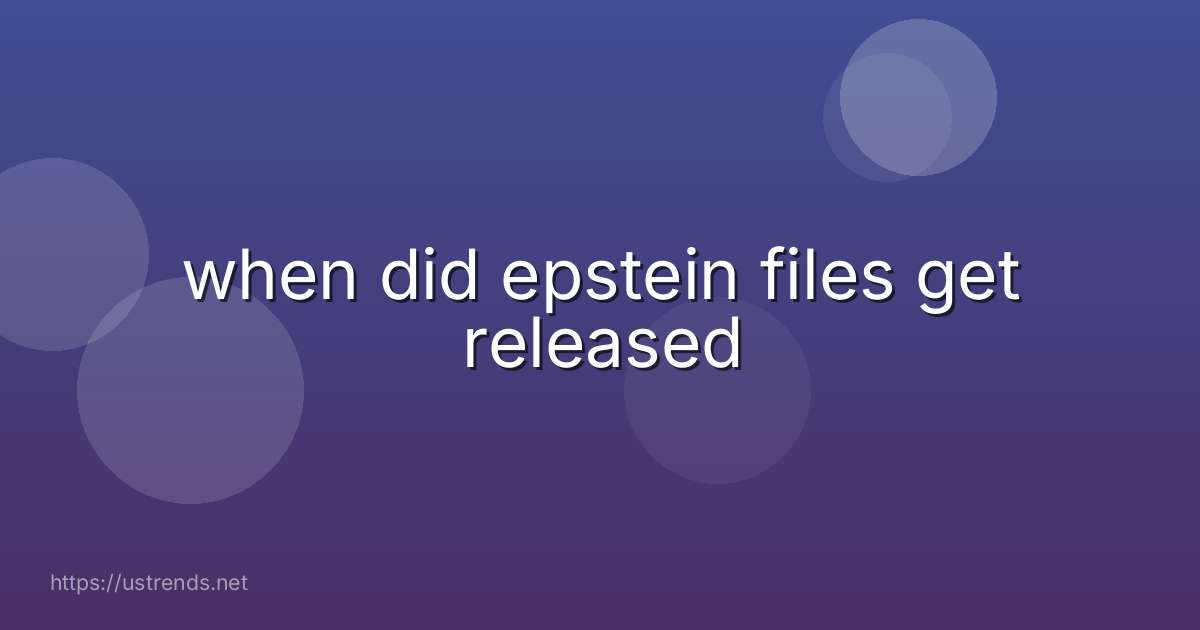 when did epstein files get released