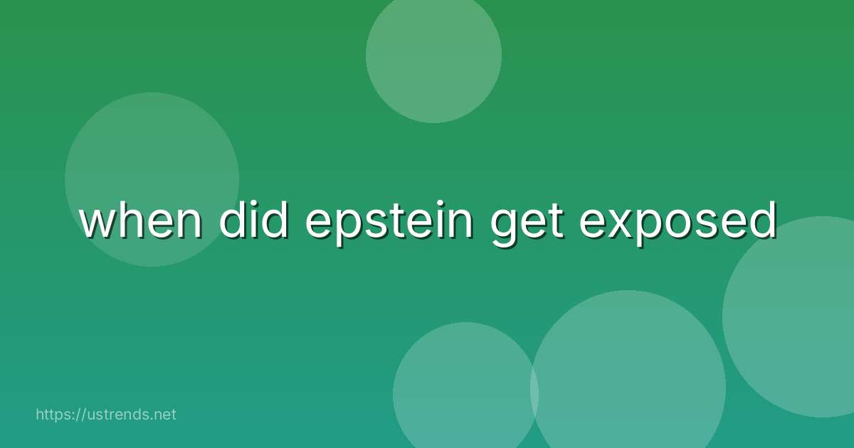 when did epstein get exposed
