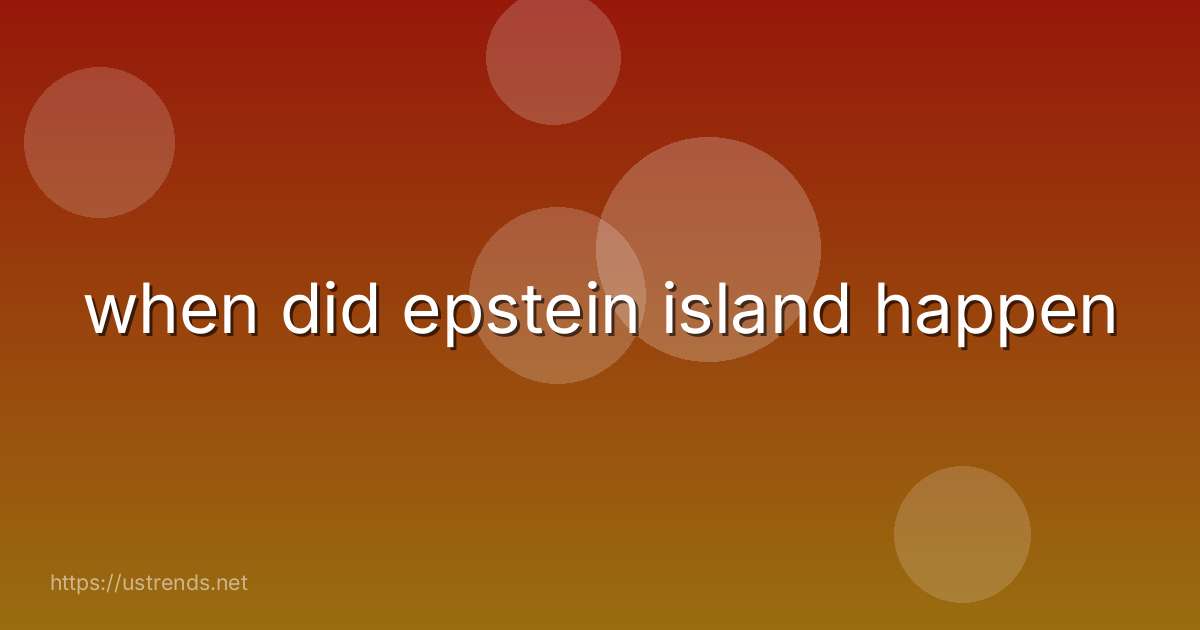 when did epstein island happen