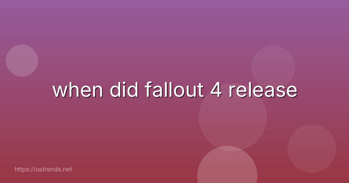 when did fallout 4 release