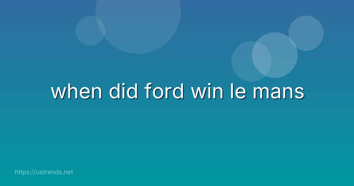 when did ford win le mans