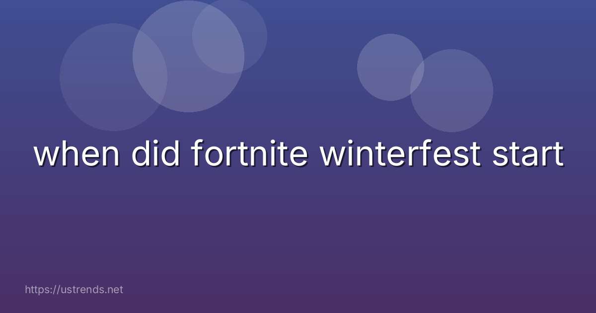 when did fortnite winterfest start