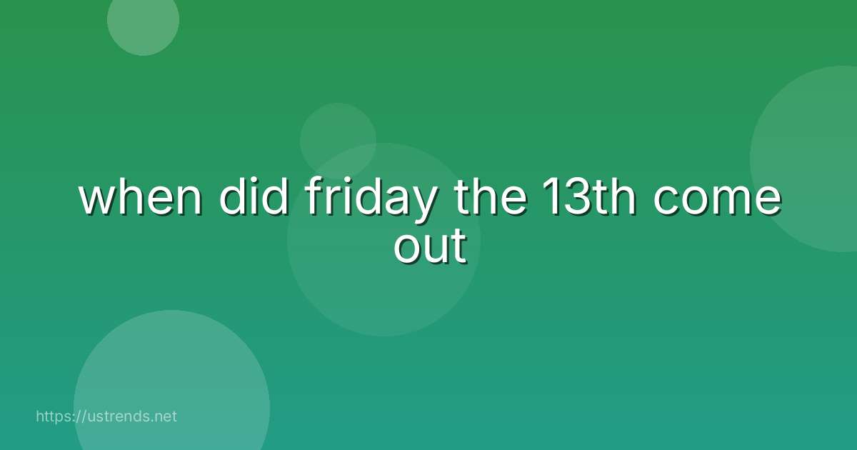 when did friday the 13th come out