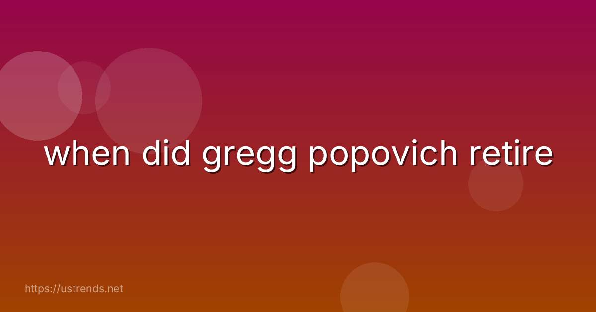 when did gregg popovich retire