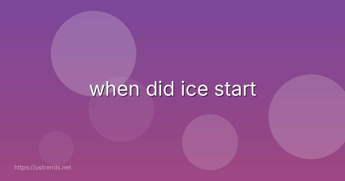 when did ice start