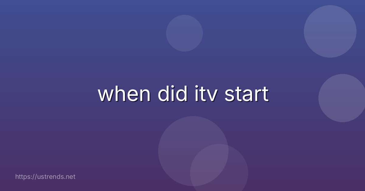 when did itv start