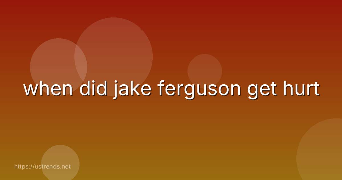 when did jake ferguson get hurt