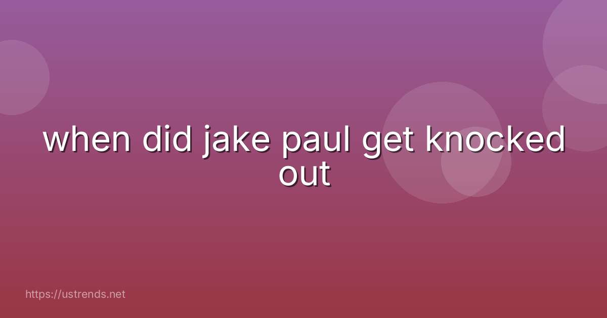 when did jake paul get knocked out