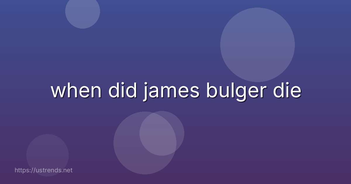 when did james bulger die