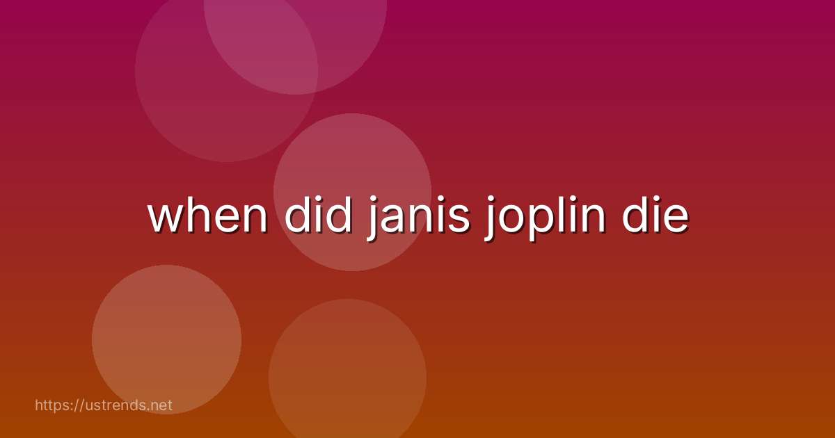 when did janis joplin die