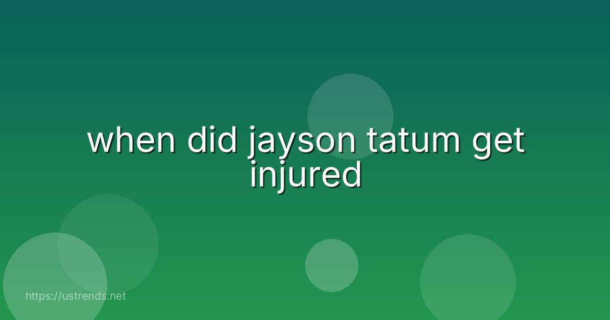 when did jayson tatum get injured