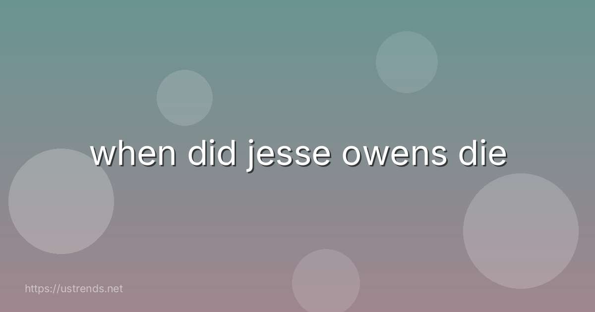 when did jesse owens die