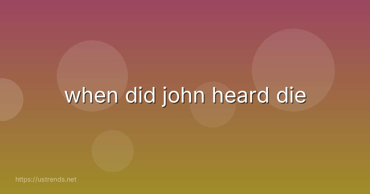 when did john heard die