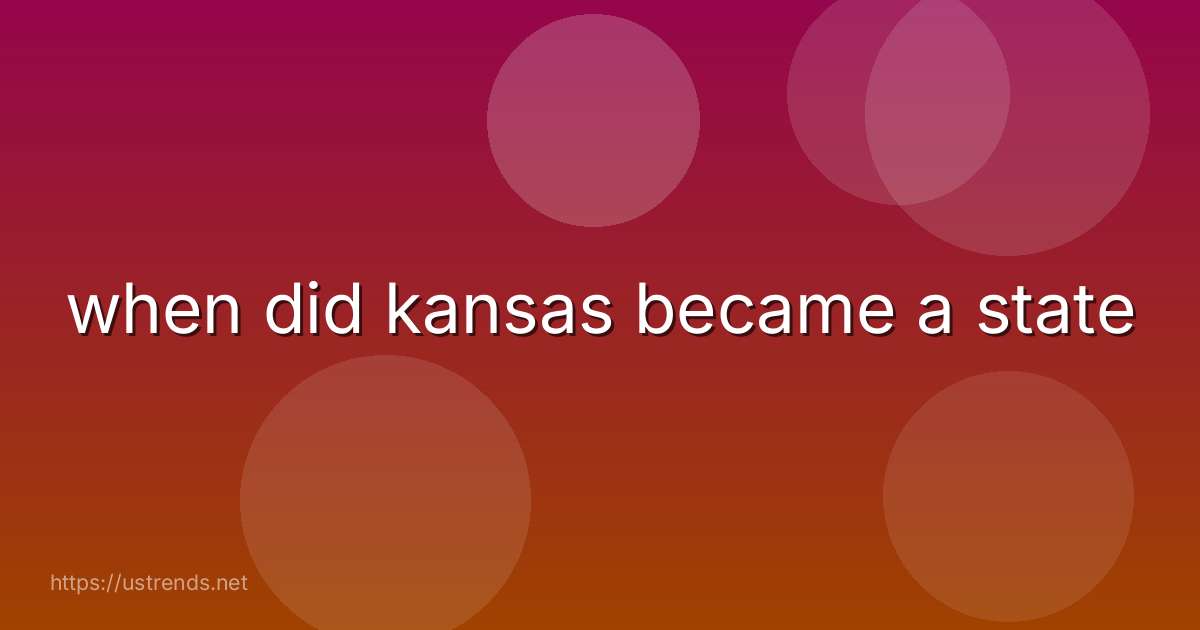 when did kansas became a state