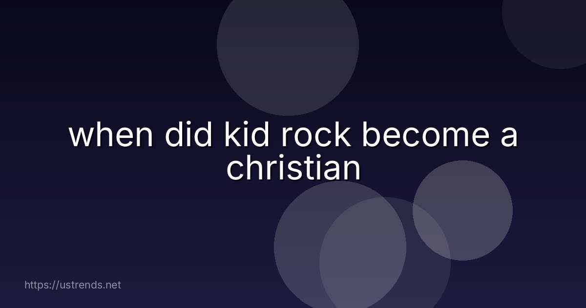when did kid rock become a christian