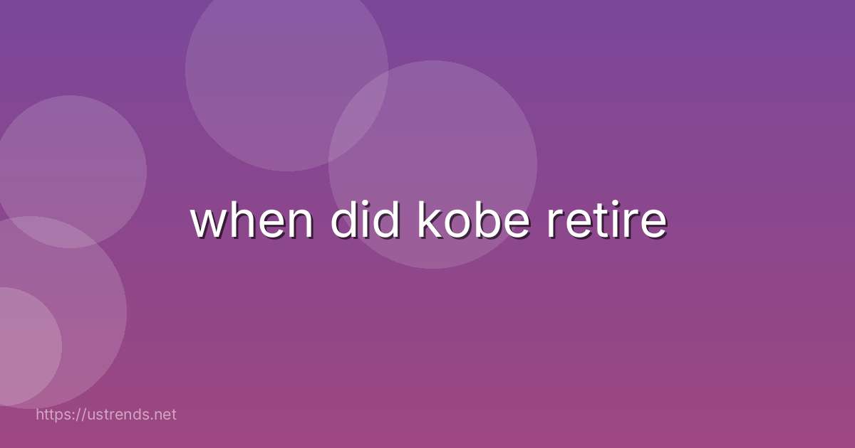 when did kobe retire