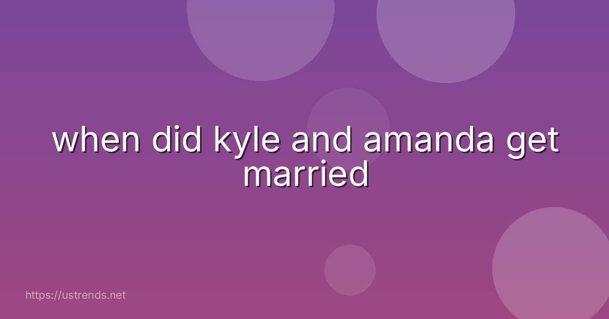 when did kyle and amanda get married