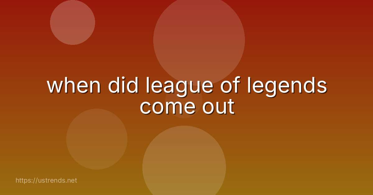 when did league of legends come out