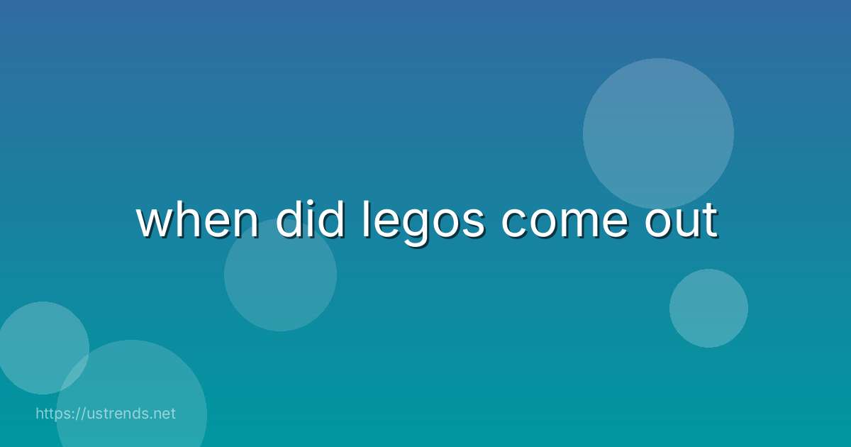 when did legos come out