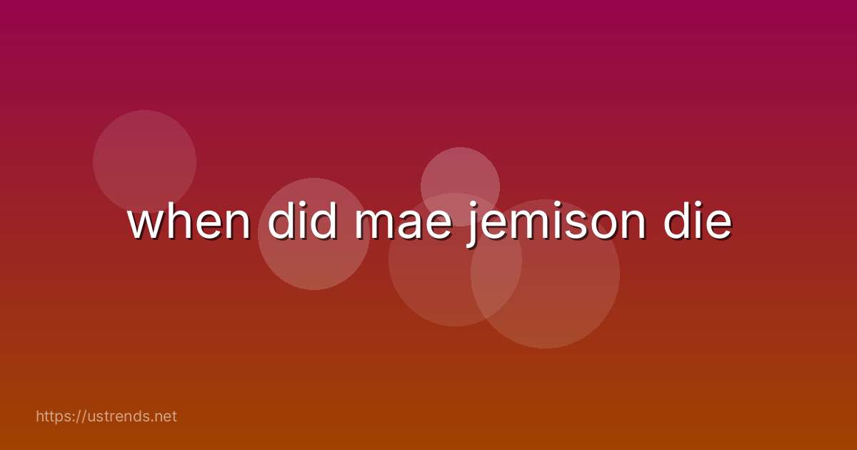 when did mae jemison die