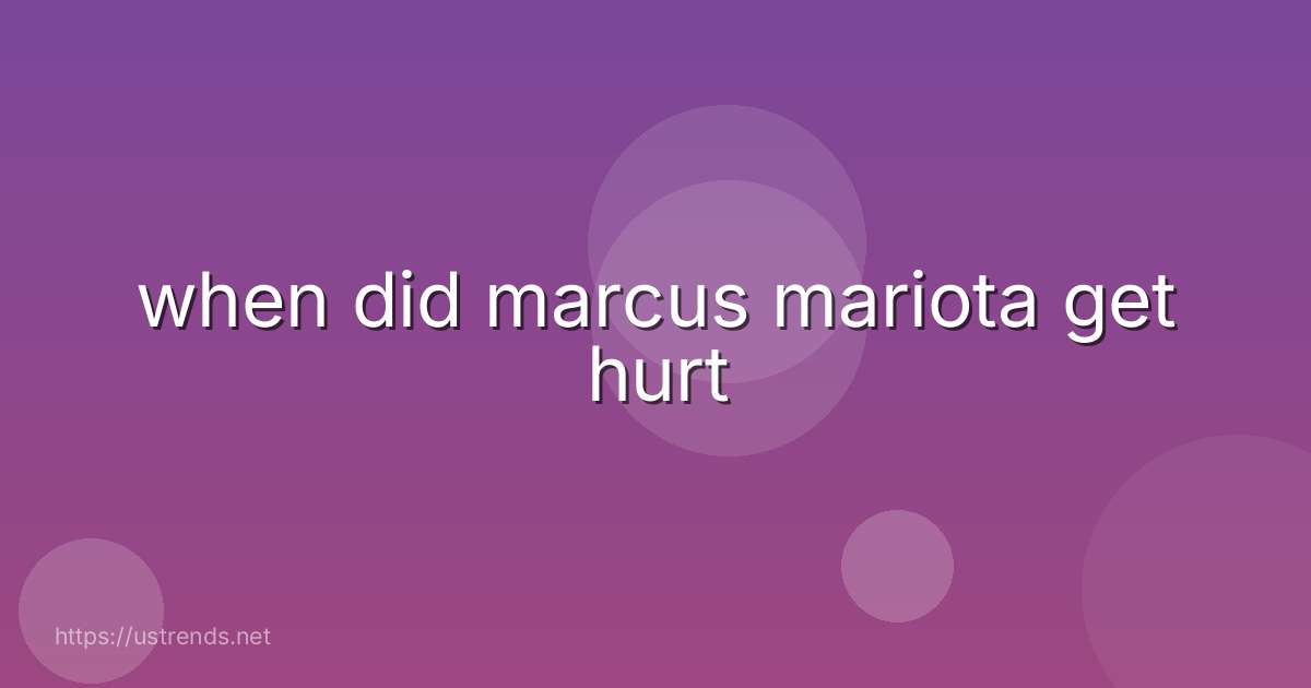 when did marcus mariota get hurt