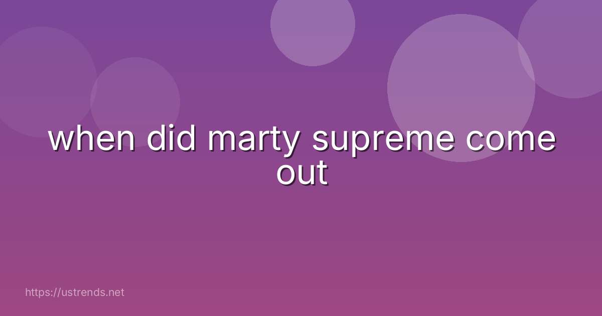 when did marty supreme come out