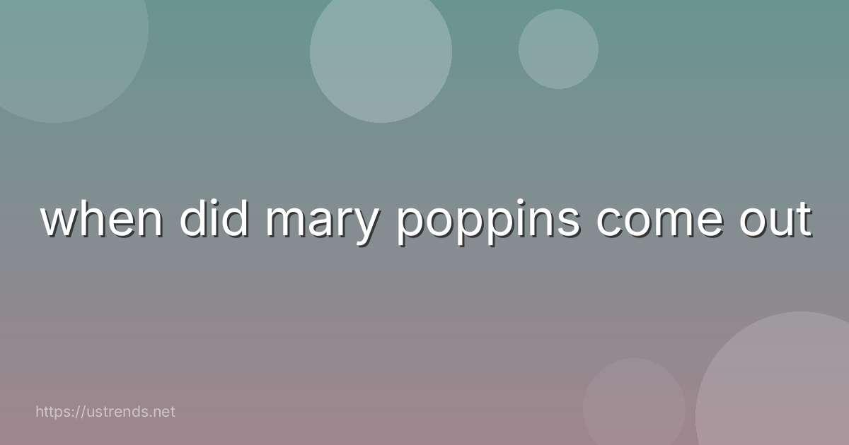 when did mary poppins come out