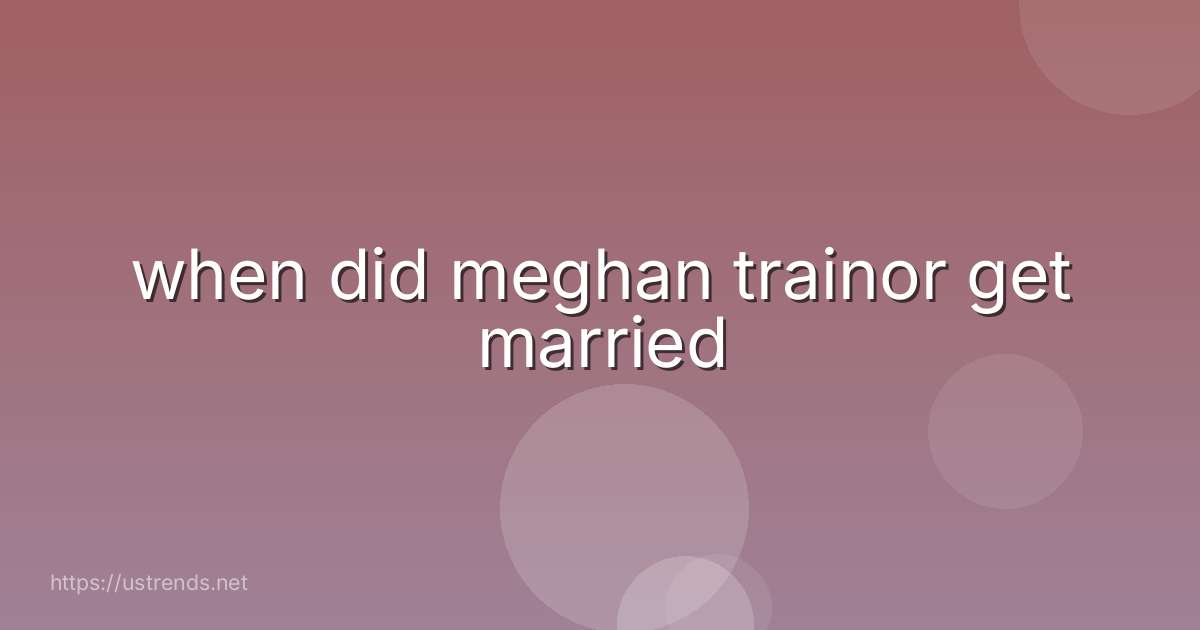 when did meghan trainor get married